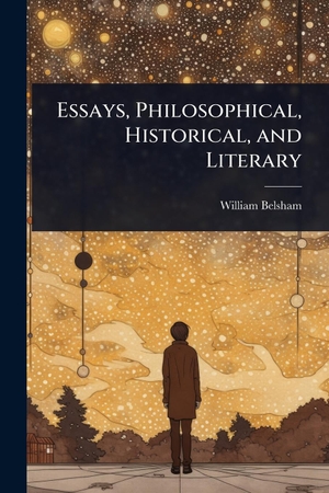 Belsham, William. Essays, Philosophical, Historical, and Literary. Creative Media Partners, LLC, 2025.