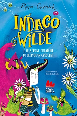 Curnick, Pippa. Indaco Wilde e le strane creature di Jellybean Crescent. Gallucci Bros, 2022.
