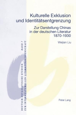 Kulturelle Exklusion und Identitätsentgrenzung - Zur Darstellung Chinas in der deutschen Literatur- 1870-1930. Peter Lang, 2007.