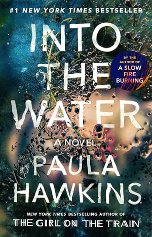 Hawkins, Paula. Into the Water. Penguin Publishing Group, 2018.