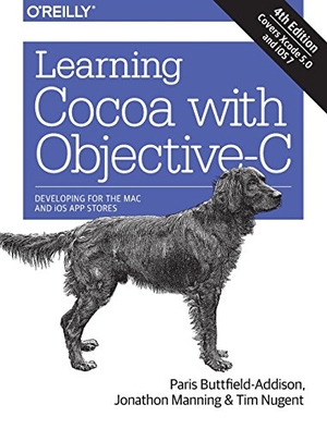 Buttfield-Addison, Paris / Manning, Jonathon et al. Learning Cocoa with Objective-C - Developing for the Mac and iOS App Stores. O'Reilly Media, 2014.