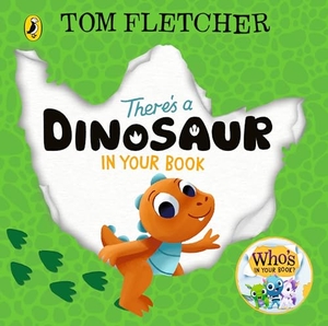 Fletcher, Tom. There's a Dinosaur in Your Book. Penguin Books Ltd (UK), 2025.