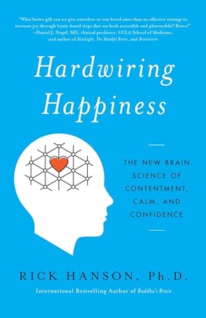 Hanson, Rick. Hardwiring Happiness - The New Brain Science of Contentment, Calm, and Confidence. Random House, 2016.