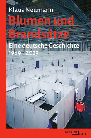 Neumann, Klaus. Blumen und Brandsätze - Eine deutsche Geschichte, 1989-2023. Hamburger Edition, 2024.