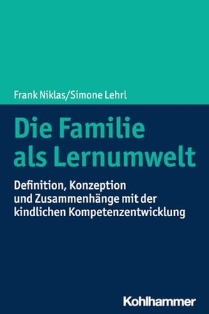 Niklas, Frank / Simone Lehrl. Die Familie als Lernumwelt - Definition, Konzeption und Zusammenhänge mit der kindlichen Kompetenzentwicklung. Kohlhammer W., 2025.