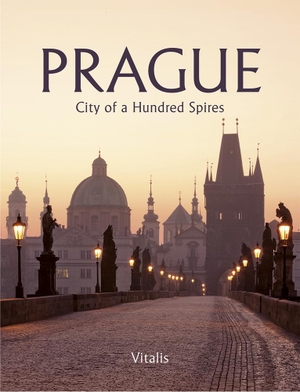 Salfellner, Harald / Rachel Ward. Prague - City of a Hundred Spires. Vitalis Verlag GmbH, 2024.