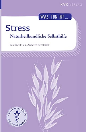 Elies, Michael / Annette Kerckhoff. Stress - Naturheilkundliche Selbsthilfe. KVC Verlag, 2022.