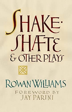Williams, Rowan. Shakeshafte and Other Plays. Slant Books, 2021.
