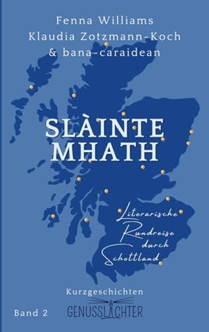 Zotzmann-Koch, Klaudia. Slàinte Mhath - Literarische Rundreise durch Schottland. Genusslichter, 2024.