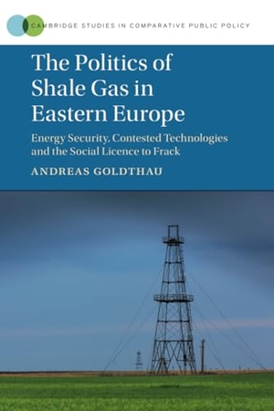 Goldthau, Andreas. The Politics of Shale Gas in Eastern Europe. Cambridge University Press, 2019.