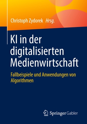 Zydorek, Christoph (Hrsg.). KI in der digitalisierten Medienwirtschaft - Fallbeispiele und Anwendungen von Algorithmen. Springer Fachmedien Wiesbaden, 2022.