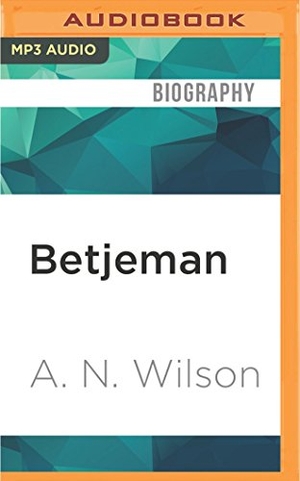 Wilson, A. N.. Betjeman. Brilliance Audio, 2016.