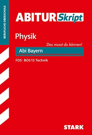 Borges, Florian. AbiturSkript FOS/BOS - Physik 13. Klasse Technik - Bayern. Stark Verlag GmbH, 2016.