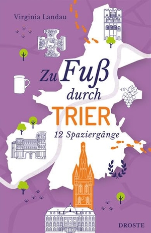 Landau, Virginia. Zu Fuß durch Trier - Die besten Spaziergänge der Stadt - 12 entspannte Routen zu Sehenswürdigkeiten & Geheimtipps. Inkl. GPS-Daten zum Download. Droste Verlag, 2026.