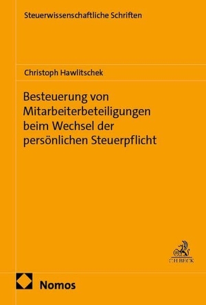 Hawlitschek, Christoph. Besteuerung von Mitarbeiterbeteiligungen beim Wechsel der persönlichen Steuerpflicht. Nomos Verlags GmbH, 2026.