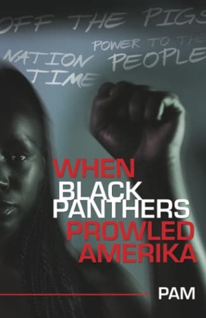 Pam. When Black Panthers Prowled Amerika. Archway Publishing, 2022.