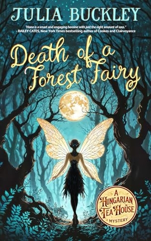 Buckley, Julia. Death of a Forest Fairy. Copyright Julia Buckley, 2024, 2025.