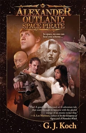 Koch, Gini. Alexander Outland - Space Pirate. Night Shade Books, 2012.