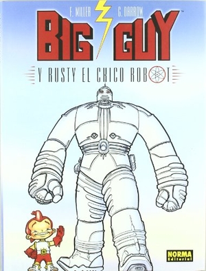 Miller, Frank / Geof Darrow. Big Guy y Rusty, el chico robot. Norma Editorial, S.A., 2009.