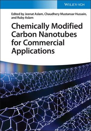 Aslam, Jeenat / Chaudhery Mustansar Hussain et al (Hrsg.). Chemically Modified Carbon Nanotubes for Commercial Applications. Wiley-VCH GmbH, 2023.