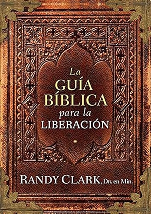 Clark, Randy. Guía Bíblica Para La Liberación. Prh Grupo Editorial, 2015.