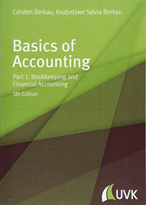 Berkau, Carsten / Keabetswe Sylvia Berkau. Basics of Accounting - Part 1: Bookkeeping and Financial Accounting. UVK Verlagsgesellschaft mbH, 2018.