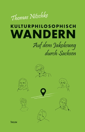 Nitschke, Thomas. Kulturphilosophisch wandern - Auf dem Jakobsweg durch Sachsen. Thelem Universitätsverlag, 2024.