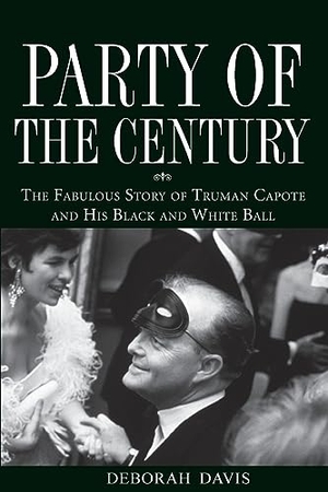 Davis, Deborah. Party of the Century - The Fabulous Story of Truman Capote and His Black and White Ball. Trade Paper Press, 2007.