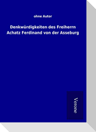 Denkwürdigkeiten des Freiherrn Achatz Ferdinand von der Asseburg
