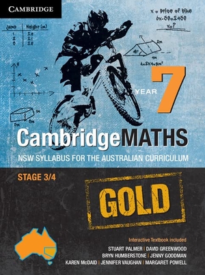 Palmer, Stuart / Greenwood, David et al. Cambridgemaths Gold Nsw Syllabus for the Australian Curriculum Year 7. Cambridge University Press, 2015.