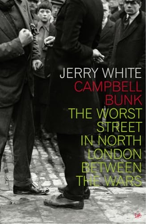 White, Jerry. Campbell Bunk - The Worst Street in North London Between the Wars. Puffin Classics, 2003.