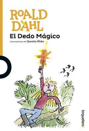 Dahl, Roald. El Dedo Magico. LOQUELEO, 2016.