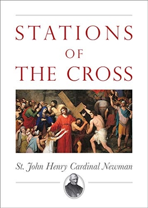 Newman, John Henry. Stations of the Cross. Tan Books, 2020.