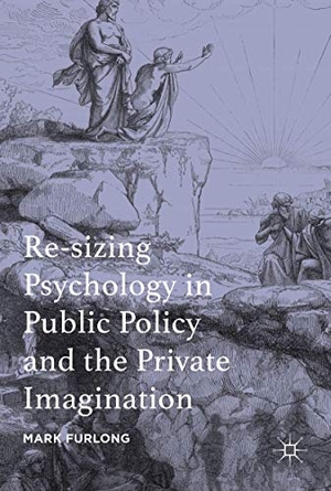 Furlong, Mark. Re-sizing Psychology in Public Policy and the Private Imagination. Palgrave Macmillan UK, 2020.