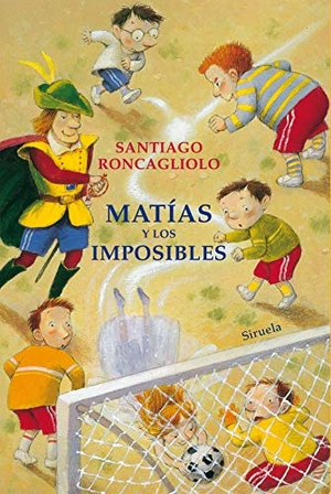 Roncagliolo, Santiago. Matías y los imposibles. Siruela, 2019.
