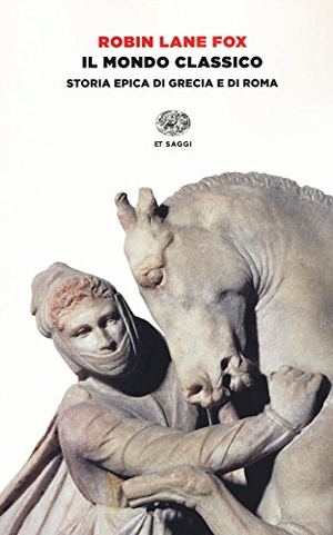 Lane Fox, Robin. Il mondo classico. Storia epica di Grecia e di Roma. Einaudi, 2016.