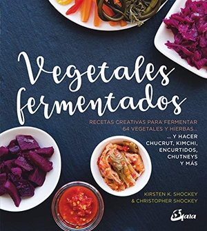Shockey, Kirsten K. / Christopher Shockey. Vegetales fermentados : recetas creativas para fermentar 64 vegetales y hierbas-- y hacer chucrut, kimchi, encurtidos, chutneys y más. Gaia Ediciones, 2019.