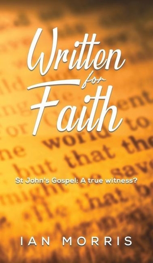 Morris, Ian. Written for Faith. Austin Macauley Publishers LLC, 2021.