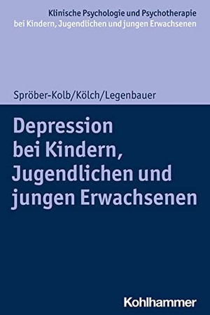 Spröber-Kolb, Nina / Kölch, Michael et al. Depressionen bei Kindern, Jugendlichen und jungen Erwachsenen. Kohlhammer W., 2025.