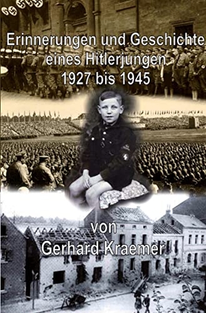 Kraemer, Gerhard. Erinnerungen und Geschichte eines Hitlerjungen - Auseinandersetzung mit dem Nationalsozialismus unter Betrachtung meines Lebenslaufes, 1927 bis 1945. Re Di Roma-Verlag, 2021.