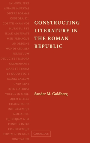 Goldberg, Sander M.. Constructing Literature in the Roman Republic. Cambridge University Press, 2015.