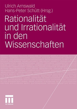 Schütt, Hans-Peter / Ulrich Arnswald (Hrsg.). Rationalität und Irrationalität in den Wissenschaften. VS Verlag für Sozialwissenschaften, 2011.