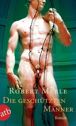 Merle, Robert. Die geschützten Männer. Aufbau Taschenbuch Verlag, 2003.