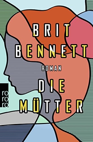 Bennett, Brit. Die Mütter. Rowohlt Taschenbuch, 2019.