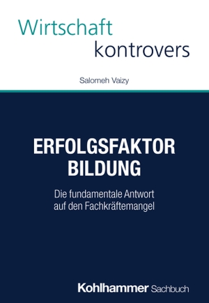 Vaizy, Salomeh. Mit Bildung zum Berufserfolg - Die fundamentale Antwort auf den Fachkräftemangel. Kohlhammer W., 2026.