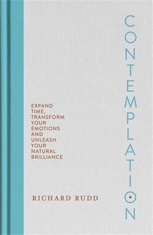 Rudd, Richard. Contemplation - Expand Time, Transform Your Emotions and Unleash Your Natural Brilliance. Hay House UK Ltd, 2026.