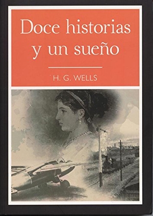 Wells, H. G.. Doce Historias y un Sueo. Tomo, 2015.