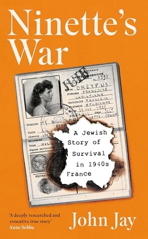 Jay, John. Ninette's War - A Jewish Story of Survival in 1940s France. Profile Books Ltd, 2025.