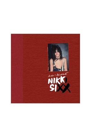 Sixx, Nikki. The First 21: How I Became Nikki Sixx [Deluxe Edition]. Rare Bird Books, 2023.