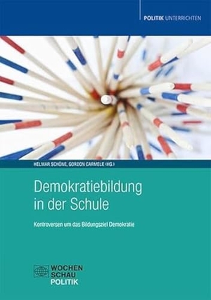 Schöne, Helmar / Gordon Carmele (Hrsg.). Demokratiebildung in der Schule - Kontroversen um das Bildungsziel Demokratie. Wochenschau Verlag, 2023.